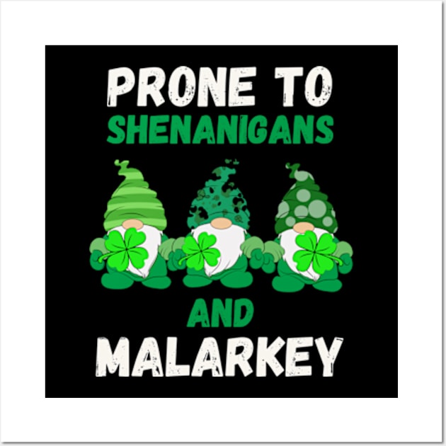 Prone to Shenanigans and Malarkey St Patricks Day Wall Art by Davidsmith